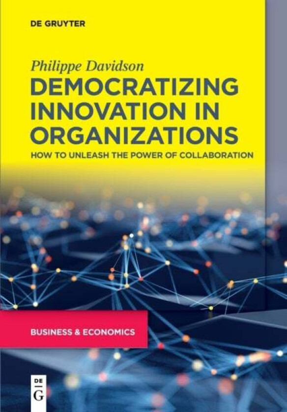 Democratizing Innovation in Organizations av Philippe Davidson