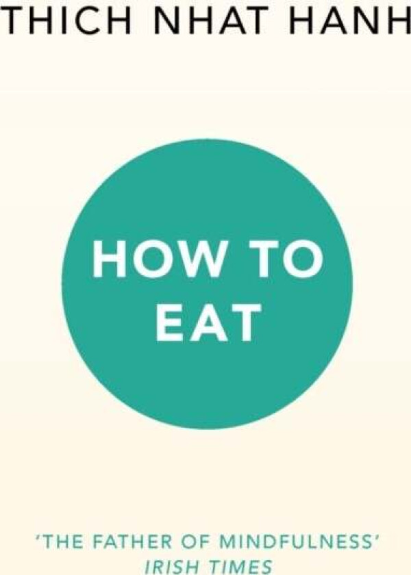 How to Eat av Thich Nhat Hanh