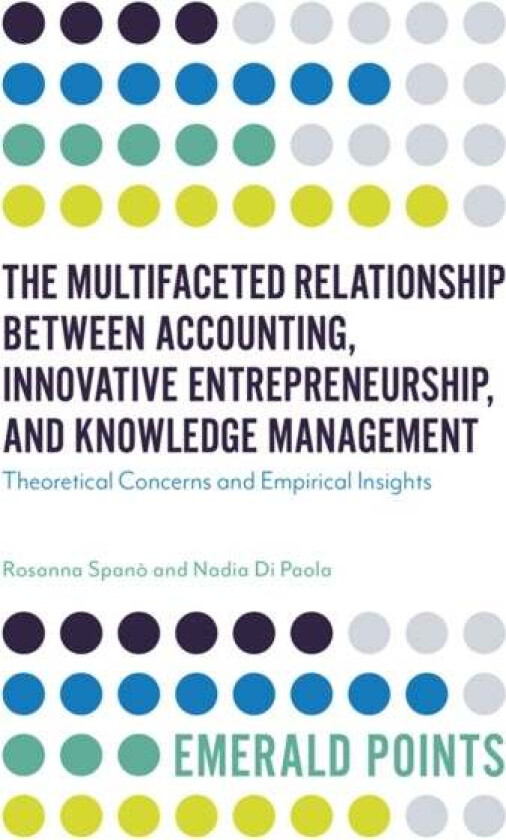 The Multifaceted Relationship Between Accounting, Innovative Entrepreneurship, and Knowledge Managem av Rosanna (University of Naples Federico II Ital
