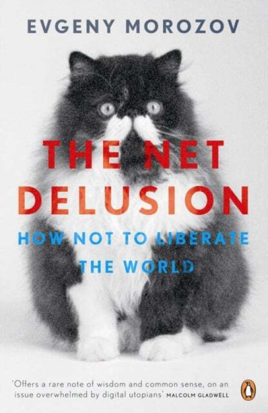 The Net Delusion av Evgeny Morozov