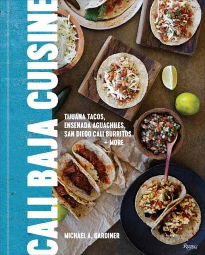 Cali Baja Cuisine av Michael A. Gardiner