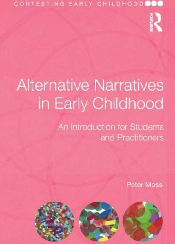 Alternative Narratives in Early Childhood av Peter (Institute of Education University Co Moss