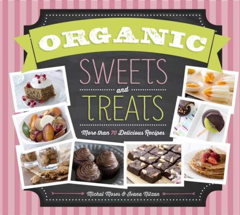 Organic Sweets and Treats av Michal Moses, Ivana Nitzan