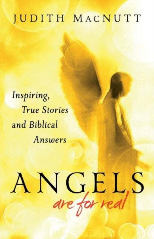 Angels Are for Real - Inspiring, True Stories and Biblical Answers av Judith M.a. Macnutt, Francis Macnutt