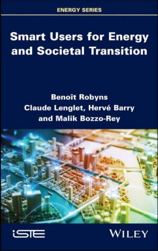 Smart Users for Energy and Societal Transition av Benoit (Universite catholique de Lille Robyns, France) L2EP, Claude Lenglet, Herve (Universite catho