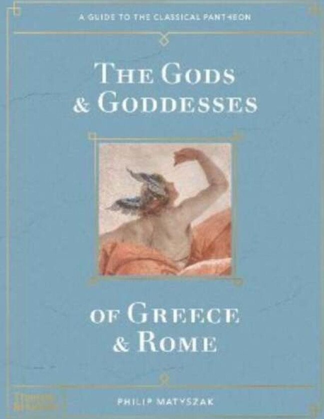 The Gods and Goddesses of Greece and Rome av Philip Matyszak