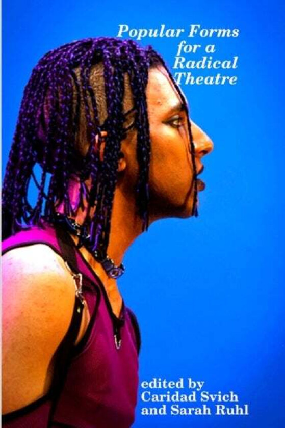 Popular Forms for a Radical Theatre av Caridad (Playwright USA) Svich, Sarah Playwright Ruhl