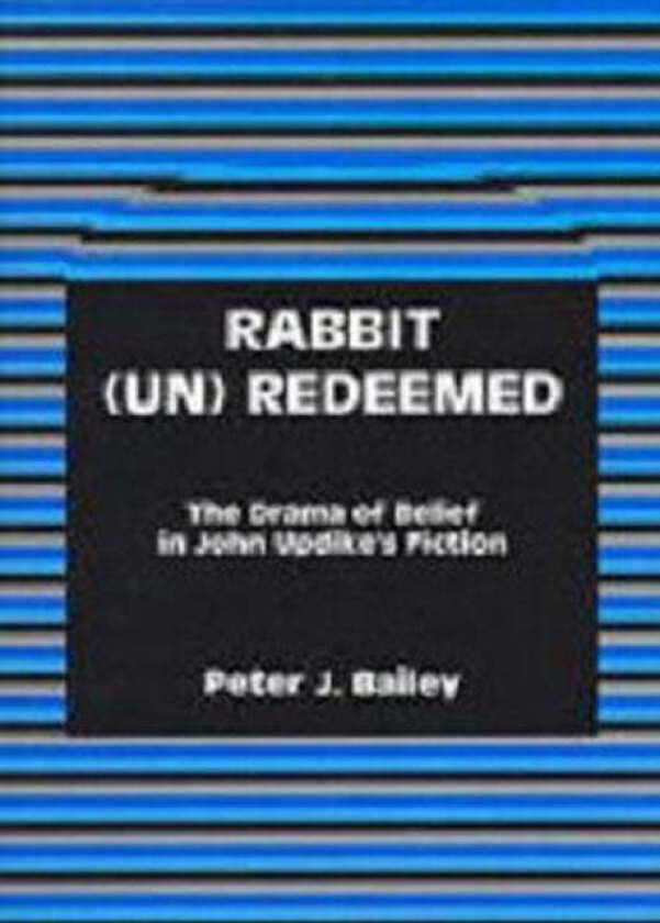 Rabbit (Un)Redeemed av Peter J. Bailey