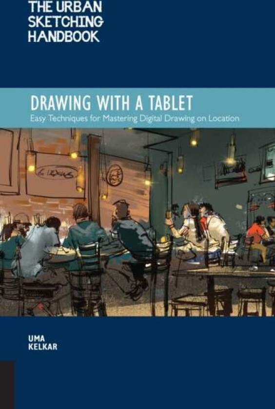 The Urban Sketching Handbook Drawing with a Tablet av Uma Kelkar