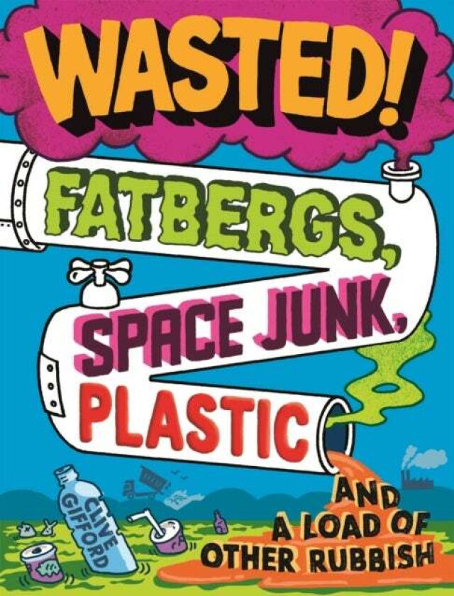 Wasted av Clive Gifford