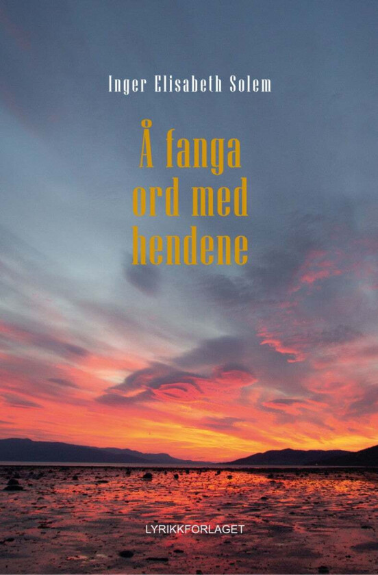 Å fanga ord med hendene av Inger Elisabeth Solem
