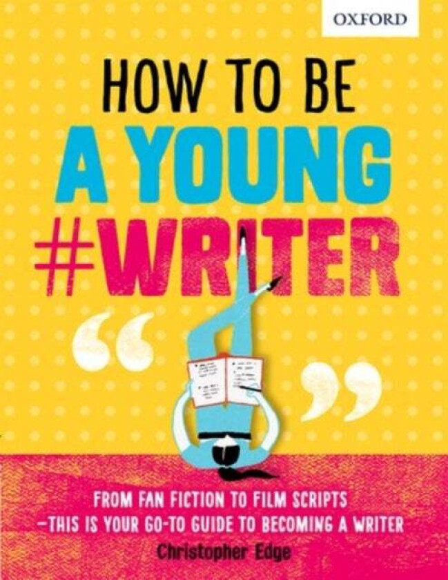 How To Be A Young #Writer av Oxford Dictionaries, Christopher Edge