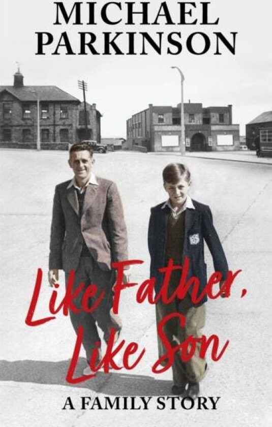 Like Father, Like Son av Michael Parkinson