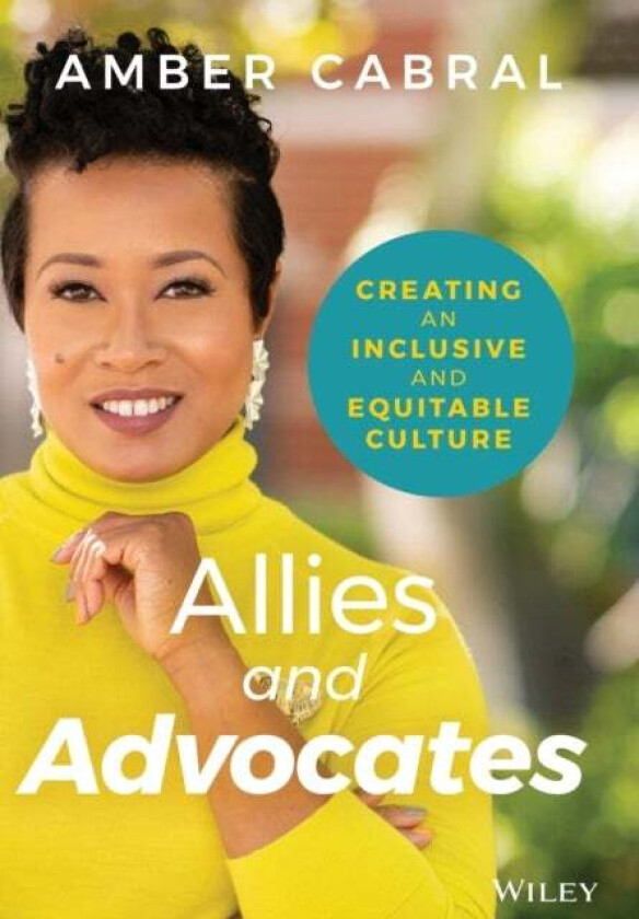 Allies and Advocates - Creating an Inclusive and Equitable Culture av Amber Cabral