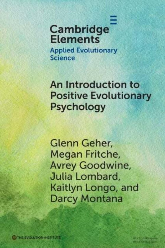 An Introduction to Positive Evolutionary Psychology av Glenn (State University of New York New Paltz) Geher, Megan (State University of New York New P