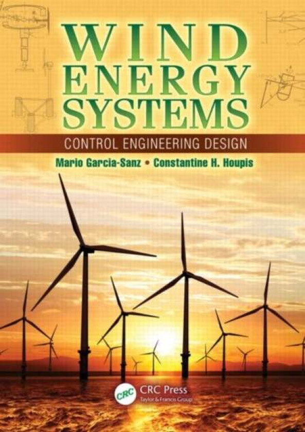 Wind Energy Systems av Mario Garcia-Sanz, Constantine H. (Air Force Institute of Technology Wright-Patterson AFB Ohio USA) Houpis