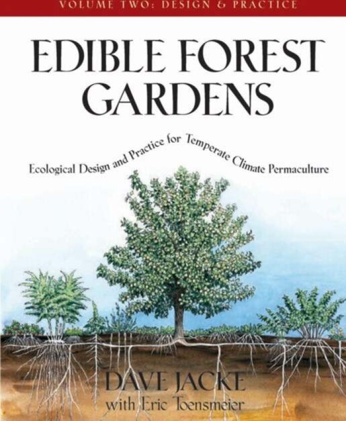 Edible Forest Gardens, Volume II av Dave Jacke, Eric Toensmeier