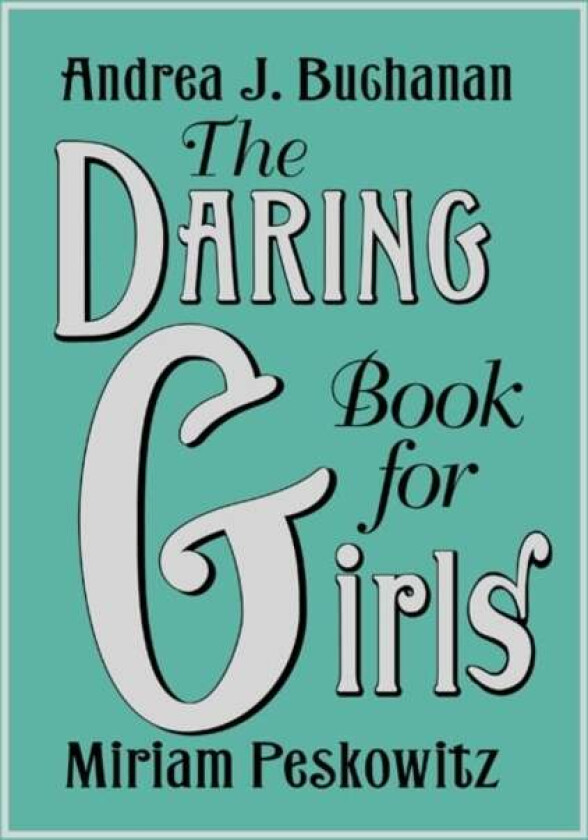 The Daring Book for Girls av Andrea J. Buchanan, Miriam Peskowitz