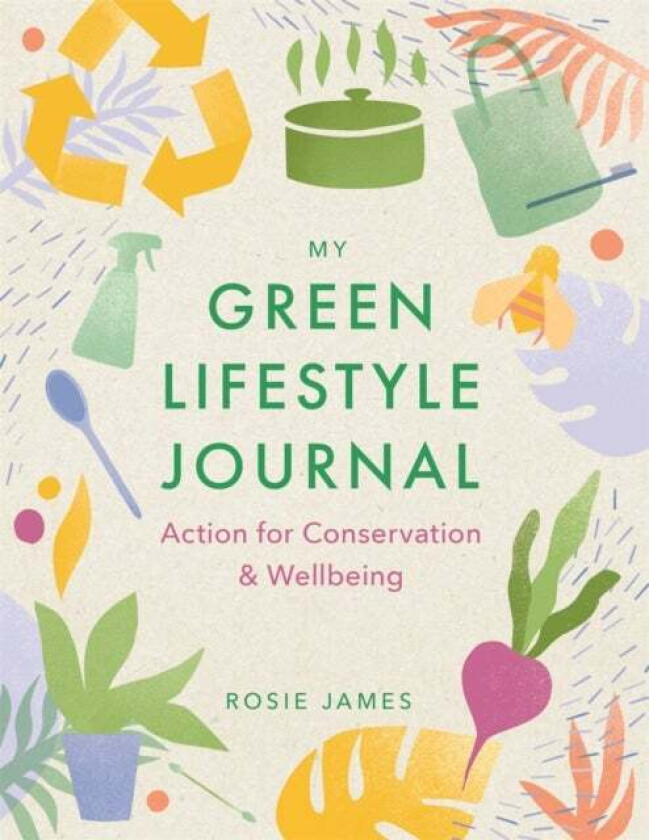 The Green Lifestyle Journal av Rosie James