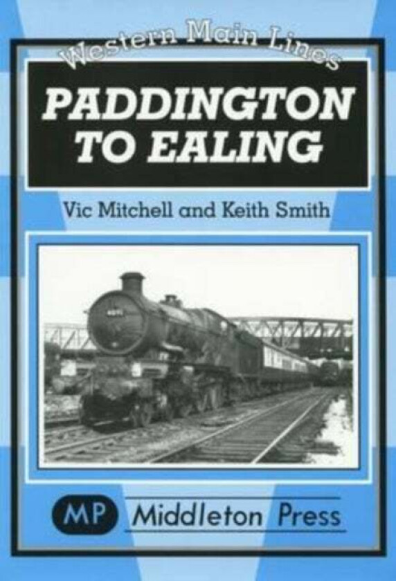 Paddington to Ealing av Vic Mitchell, Keith Smith