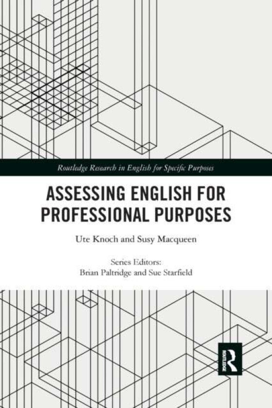 Assessing English for Professional Purposes av Ute Knoch, Susy Macqueen