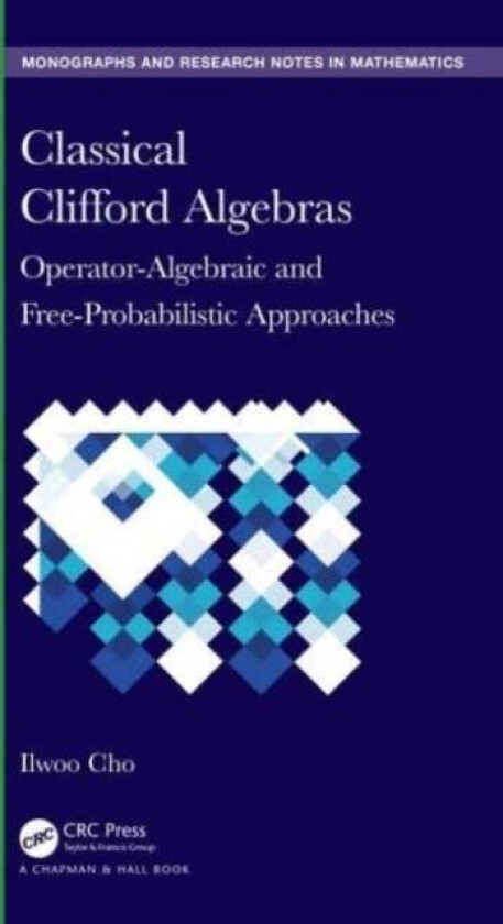 Classical Clifford Algebras Av Ilwoo (Saint Ambrose University Iowa) Cho