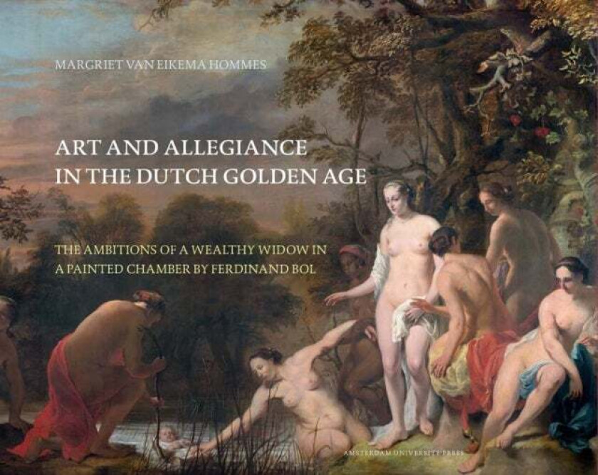 Art and Allegiance in the Dutch Golden Age av Margriet van Eikema Hommes