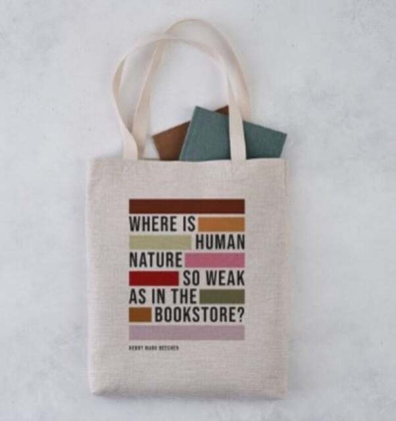 Bilde av Tote Bag - "Where Is Human Nature So Weak as in the Bookstore?"