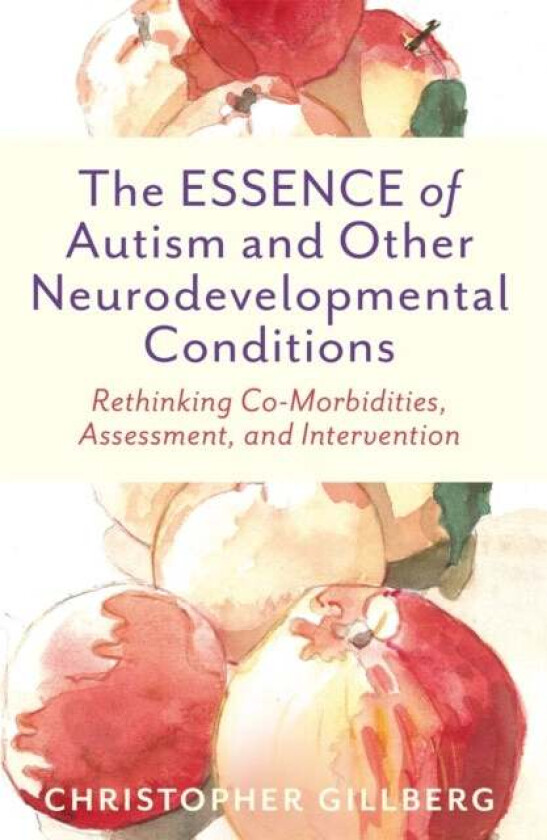 The ESSENCE of Autism and Other Neurodevelopmental Conditions av Christopher Gillberg