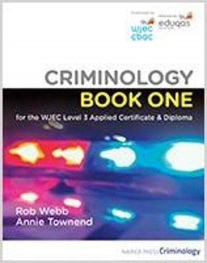 Criminology Book One for the WJEC Level 3 Applied Certificate & Diploma av Rob Webb, Annie Townend