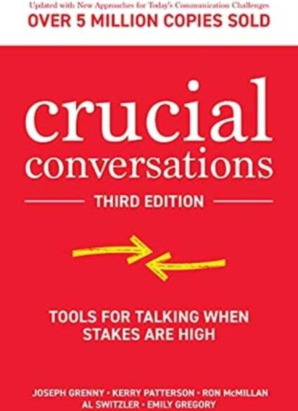 Crucial Conversations: Tools for Talking When Stakes are High, Third Edition av Joseph Grenny, Kerry Patterson, Ron McMillan, Al Switzler, Emily Grego