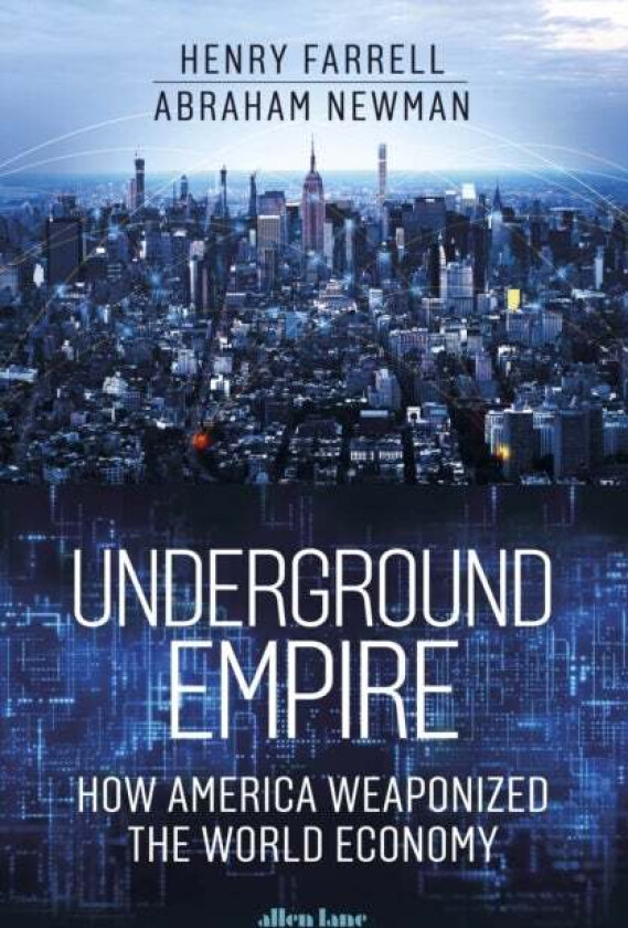 Underground Empire av Henry Farrell, Abraham Newman