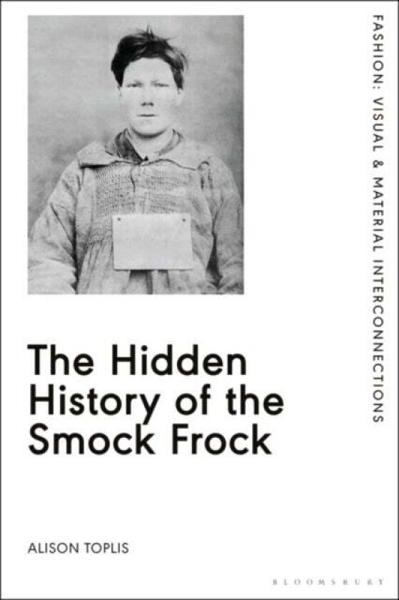 The Hidden History of the Smock Frock av Alison (University of Wolverhampton UK) Toplis