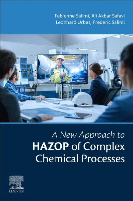 A New Approach to HAZOP of Complex Chemical Processes av Fabienne-Fariba (Process Safety Expert ADEPP Academy London UK) Salimi, Ali Akbar (School of