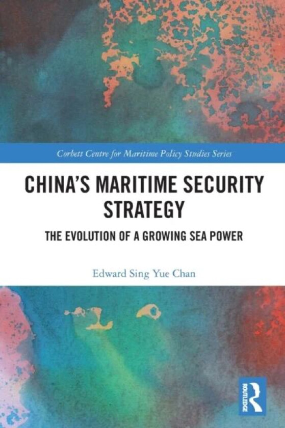 China's Maritime Security Strategy av Edward Sing Yue Chan