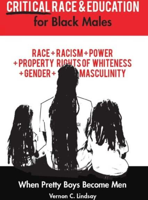 Critical Race and Education for Black Males av Vernon C. Lindsay