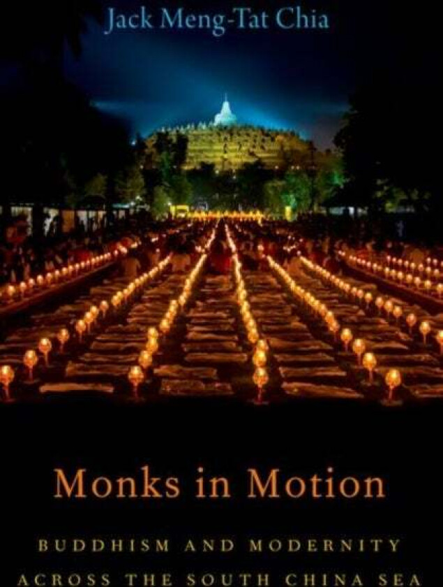 Monks in Motion av Jack Meng-Tat (Assistant Professor of History and Religious Studies Assistant Professor of History and Religious Studies National U