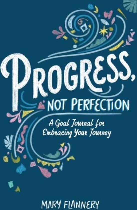 Progress, Not Perfection av Mary Flannery