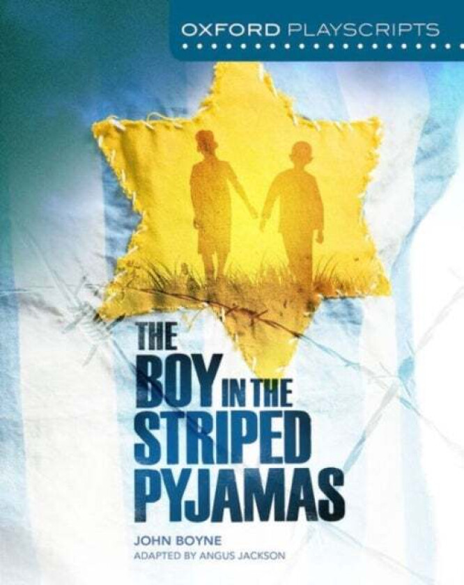 Oxford Playscripts: The Boy in the Striped Pyjamas av Angus Jackson, John Boyne