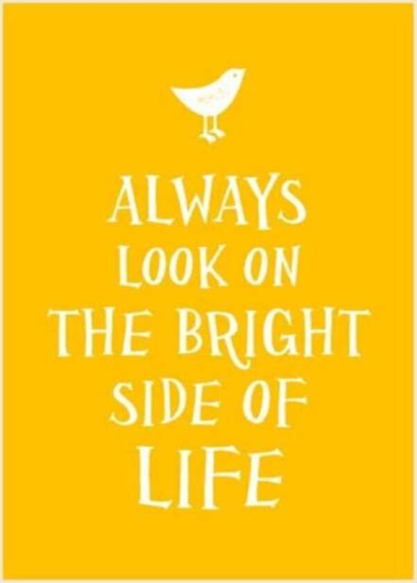 Always Look on the Bright Side of Life