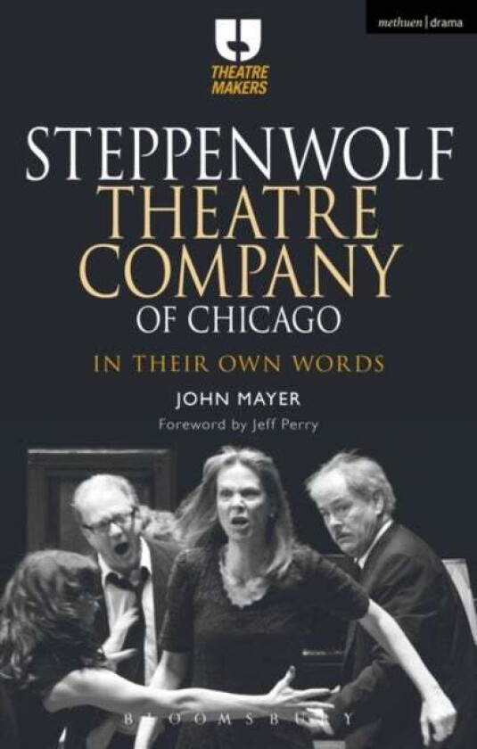 Steppenwolf Theatre Company of Chicago av John (Chair of Theatre Department California State University Stanislaus in Turlock California US) Mayer