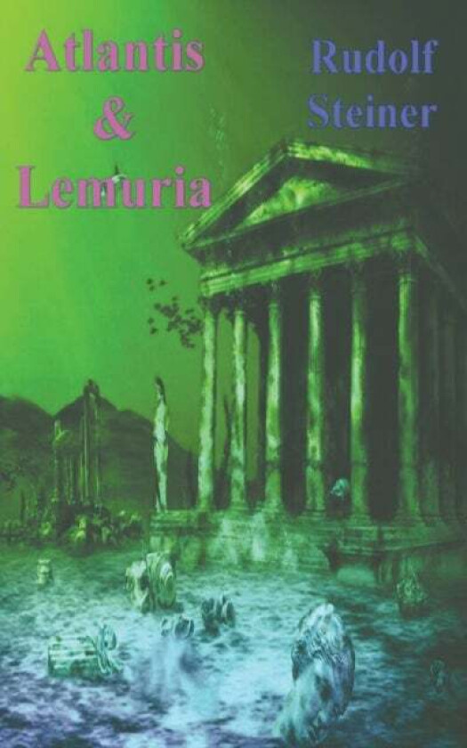 Atlantis and Lemuria av Rudolf Steiner