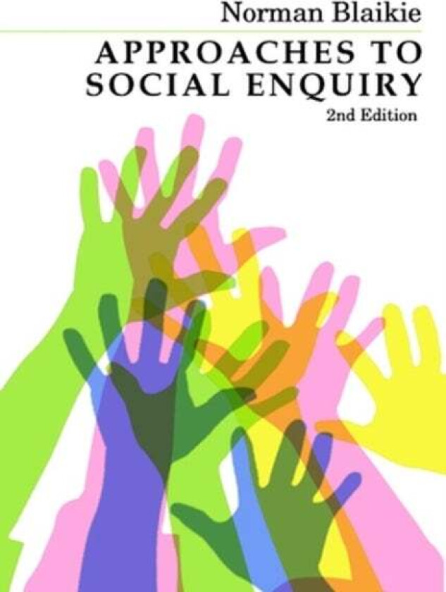 Approaches to Social Enquiry av Norman (RMIT University Melbourne and Universiti Sains Malaysia) Blaikie