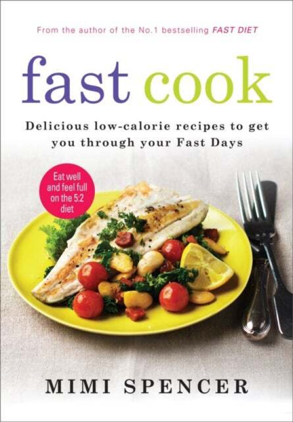 Fast Cook: Easy New Recipes to Get You Through Your Fast Days av Mimi Spencer, Dr Michael Mosley