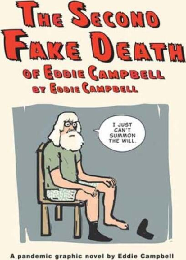 The Second Fake Death of Eddie Campbell & The Fate of the Artist av Eddie Campbell