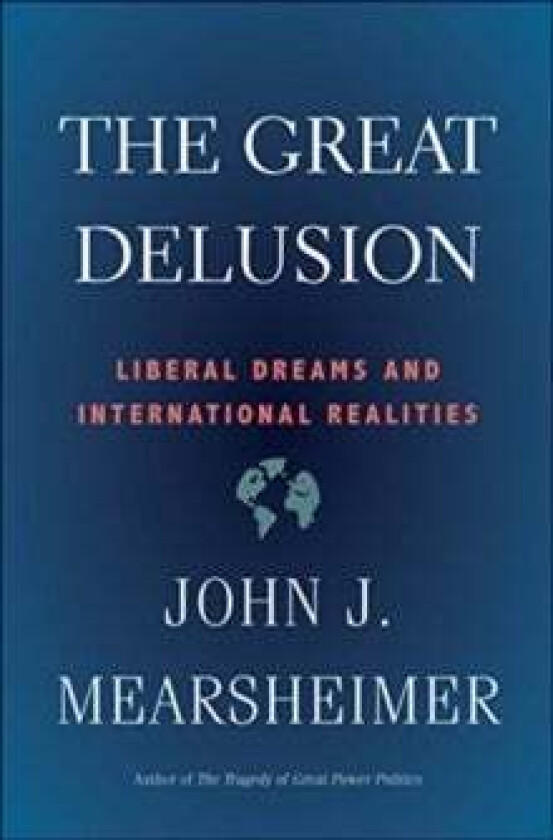 The Great Delusion av John Mearsheimer