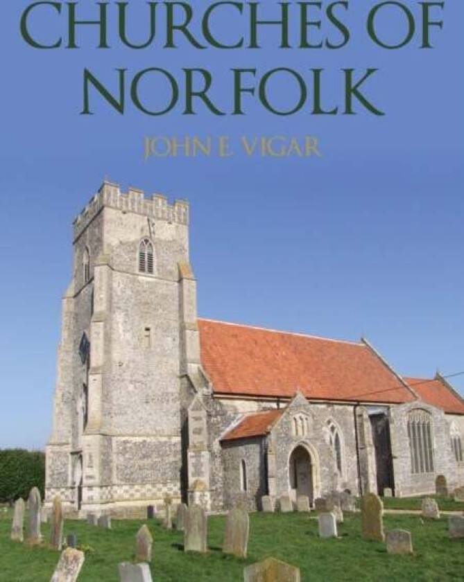Churches of Norfolk av John E. Vigar