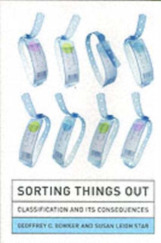 Sorting Things Out av Geoffrey C. (Professor and Director VID Laboratory University of California Irvine) Bowker, Susan Leigh Star