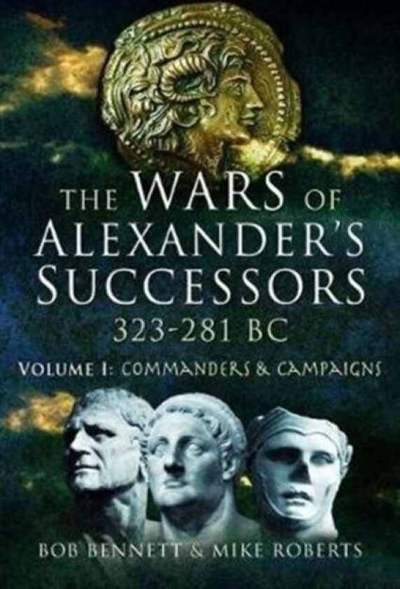 The Wars of Alexander's Successors 323 - 281 BC av Bob Bennett, Mike Roberts