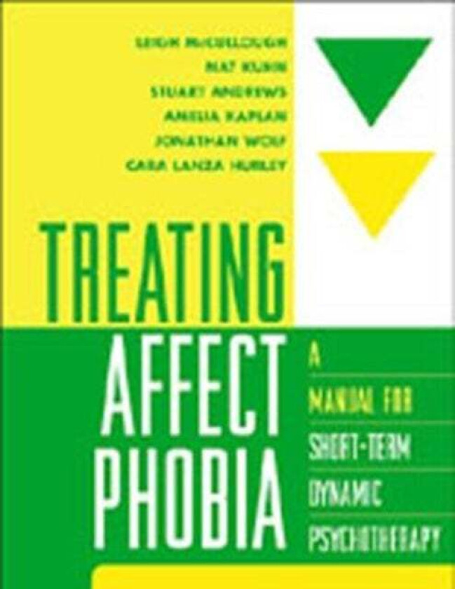 Treating Affect Phobia av Leigh McCullough, Nat Kuhn, Stuart Andrews, Amelia Kaplan, Jonathan Wolf